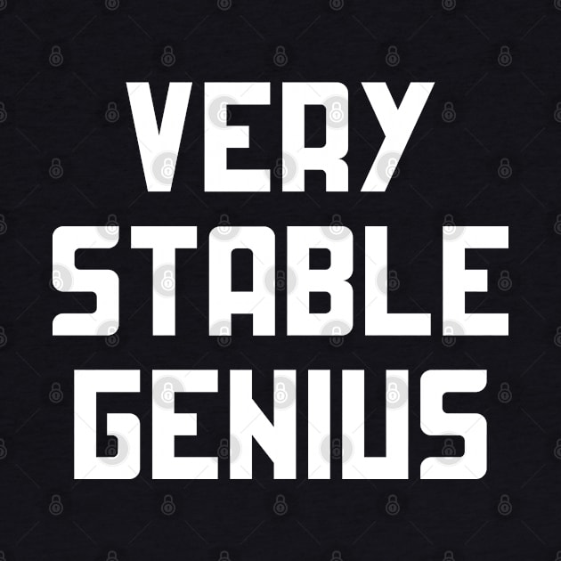 Very Stable Genius | Funny Political Quote by ahmed4411